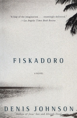 Cover Image for Fiskadoro -- Denis Johnson, Paperback