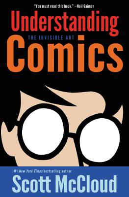 Cover Image for Understanding Comics: The Invisible Art -- Scott McCloud, Paperback