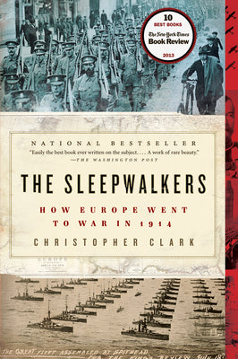 Cover Image for The Sleepwalkers: How Europe Went to War in 1914 -- Christopher Clark, Paperback