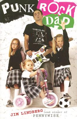 Cover Image for Punk Rock Dad: No Rules, Just Real Life -- Jim Lindberg, Paperback