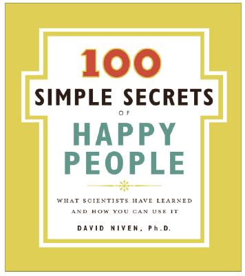 Cover Image for 100 Simple Secrets of Happy People: What Scientists Have Learned and How You Can Use It -- David Niven, Paperback