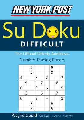 Cover Image for New York Post Difficult Su Doku: The Official Utterly Adictive Number-Placing Puzzle -- Wayne Gould, Paperback
