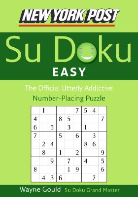 Cover Image for New York Post Easy Sudoku: The Official Utterly Addictive Number-Placing Puzzle -- Wayne Gould, Paperback