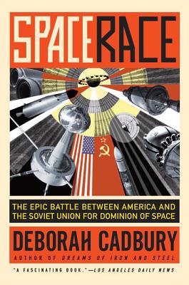 Cover Image for Space Race: The Epic Battle Between America and the Soviet Union for Dominion of Space -- Deborah Cadbury, Paperback
