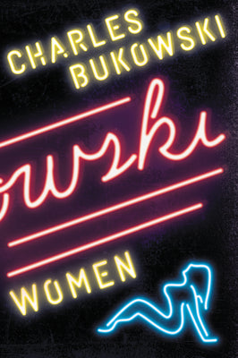 Cover Image for Women -- Charles Bukowski, Paperback