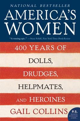 Cover Image for America's Women: 400 Years of Dolls, Drudges, Helpmates, and Heroines -- Gail Collins, Paperback