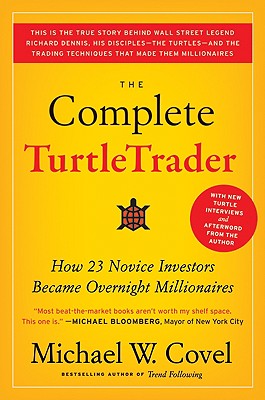 Cover Image for The Complete Turtletrader: How 23 Novice Investors Became Overnight Millionaires -- Michael W. Covel, Paperback