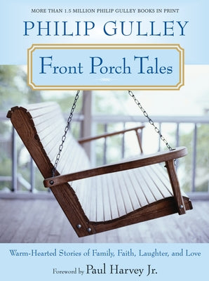 Cover Image for Front Porch Tales: Warm-Hearted Stories of Family, Faith, Laughter, and Love -- Philip Gulley, Paperback