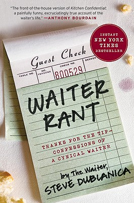 Cover Image for Waiter Rant: Thanks for the Tip--Confessions of a Cynical Waiter (Harper Perennial) -- Steve Dublanica, Paperback