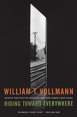 Cover Image for Riding Toward Everywhere -- William T. Vollmann, Paperback