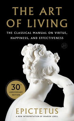 Cover Image for Art of Living: The Classical Mannual on Virtue, Happiness, and Effectiveness -- Epictetus, Paperback