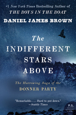 Cover Image for The Indifferent Stars Above: The Harrowing Saga of the Donner Party -- Daniel James Brown, Paperback