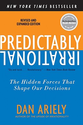 Cover Image for Predictably Irrational, Revised and Expanded Edition: The Hidden Forces That Shape Our Decisions -- Dan Ariely, Paperback