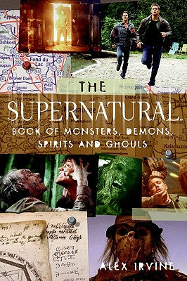 Cover Image for The "supernatural" Book of Monsters, Spirits, Demons, and Ghouls -- Alex Irvine, Paperback