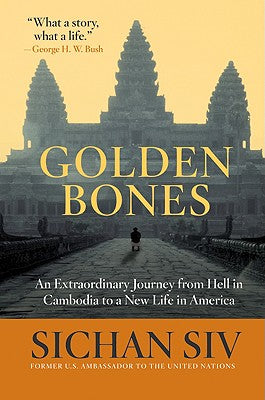 Cover Image for Golden Bones: An Extraordinary Journey from Hell in Cambodia to a New Life in America -- Sichan Siv, Paperback