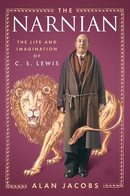 Cover Image for The Narnian - Reissue: The Life and Imagination of C. S. Lewis -- Alan Jacobs, Paperback