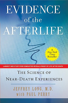 Cover Image for Evidence of the Afterlife: The Science of Near-Death Experiences -- Jeffrey Long, Paperback