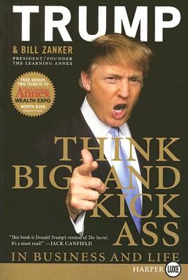 Cover Image for Think BIG and Kick Ass in Business and Life LP -- Donald J. Trump, Paperback