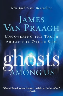 Cover Image for Ghosts Among Us: Uncovering the Truth about the Other Side -- James Van Praagh, Paperback