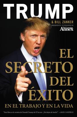 Cover Image for El Secreto del Éxito: En El Trabajo Y En La Vida -- Donald J. Trump, Paperback