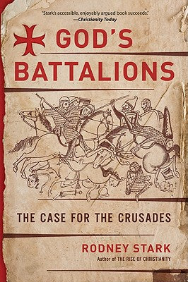 Cover Image for God's Battalions: The Case for the Crusades -- Rodney Stark, Paperback