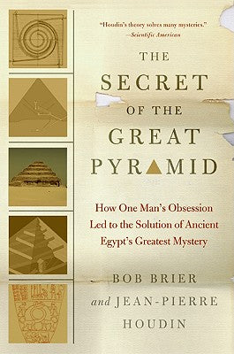 Cover Image for The Secret of the Great Pyramid: How One Man's Obsession Led to the Solution of Ancient Egypt's Greatest Mystery -- Bob Brier, Paperback