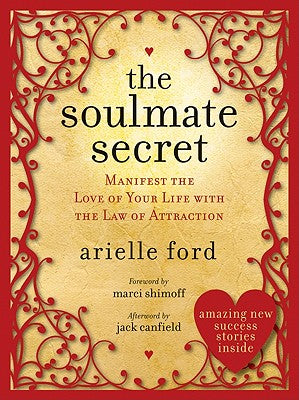 Cover Image for The Soulmate Secret: Manifest the Love of Your Life with the Law of Attraction -- Arielle Ford, Paperback