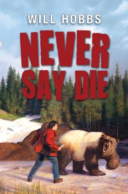 Cover Image for Never Say Die -- Will Hobbs, Paperback