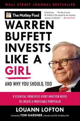 Cover Image for Warren Buffett Invests Like a Girl: And Why You Should, Too -- The Motley Fool, Paperback