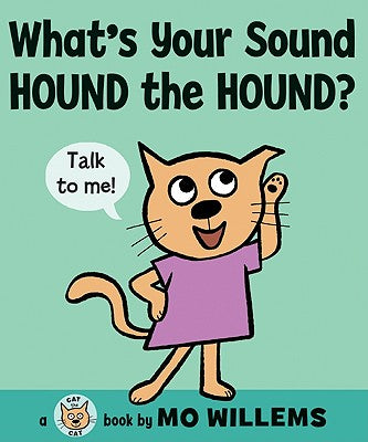 Cover Image for What's Your Sound, Hound the Hound? -- Mo Willems, Hardcover