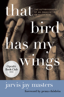 Cover Image for That Bird Has My Wings: The Autobiography of an Innocent Man on Death Row -- Jarvis Jay Masters, Paperback