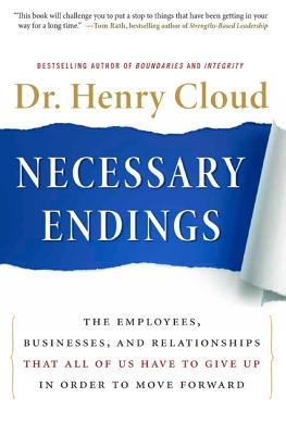 Cover Image for Necessary Endings: The Employees, Businesses, and Relationships That All of Us Have to Give Up in Order to Move Forward -- Henry Cloud, Hardcover