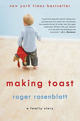 Cover Image for Making Toast: A Family Story -- Roger Rosenblatt, Paperback