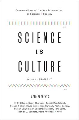 Cover Image for Science Is Culture: Conversations at the New Intersection of Science + Society -- Adam Bly, Paperback