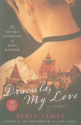 Cover Image for Dracula, My Love: The Secret Journals of Mina Harker -- Syrie James, Paperback