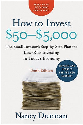 Cover Image for How to Invest $50-$5,000: The Small Investor's Step-By-Step Plan for Low-Risk Investing in Today's Economy -- Nancy Dunnan, Paperback