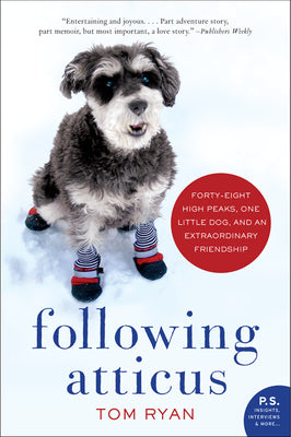 Cover Image for Following Atticus: Forty-Eight High Peaks, One Little Dog, and an Extraordinary Friendship -- Tom Ryan, Paperback