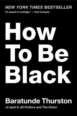 Cover Image for How to Be Black -- Baratunde Thurston, Paperback