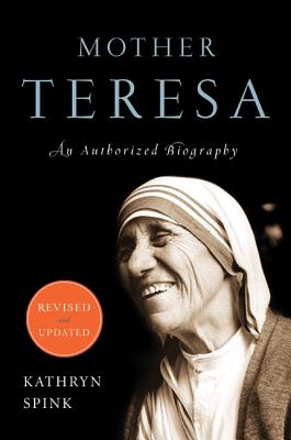 Cover Image for Mother Teresa (Revised Edition): An Authorized Biography -- Kathryn Spink, Paperback