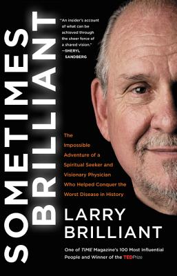 Cover Image for Sometimes Brilliant: The Impossible Adventure of a Spiritual Seeker and Visionary Physician Who Helped Conquer the Worst Disease in History -- Larry Brilliant, Paperback