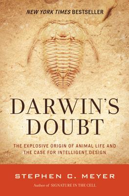 Cover Image for Darwin's Doubt: The Explosive Origin of Animal Life and the Case for Intelligent Design -- Stephen C. Meyer, Paperback