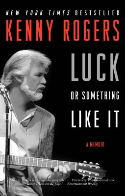 Cover Image for Luck or Something Like It: A Memoir -- Kenny Rogers, Paperback