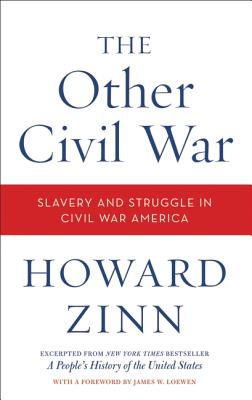 Cover Image for The Other Civil War: Slavery and Struggle in Civil War America -- Howard Zinn, Paperback