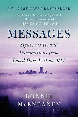Cover Image for Messages: Signs, Visits, and Premonitions from Loved Ones Lost on 9/11 -- Bonnie McEneaney, Paperback