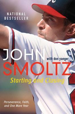 Cover Image for Starting and Closing -- John Smoltz, Paperback