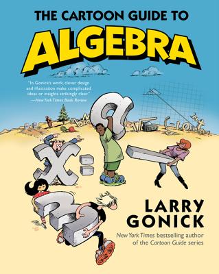 Cover Image for The Cartoon Guide to Algebra -- Larry Gonick, Paperback