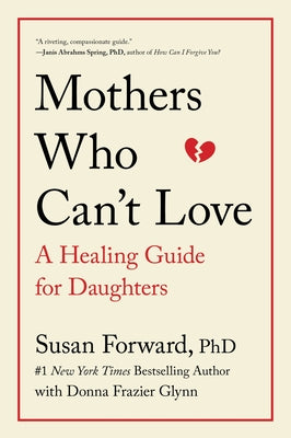 Cover Image for Mothers Who Can't Love: A Healing Guide for Daughters -- Susan Forward, Paperback
