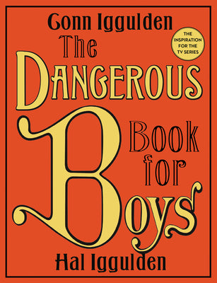 Cover Image for The Dangerous Book for Boys -- Conn Iggulden, Hardcover