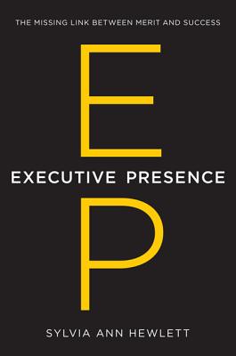 Cover Image for Executive Presence: The Missing Link Between Merit and Success -- Sylvia Ann Hewlett, Hardcover