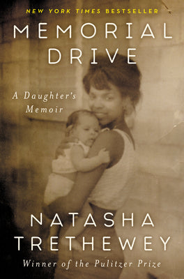 Cover Image for Memorial Drive: A Daughter's Memoir -- Natasha Trethewey, Hardcover